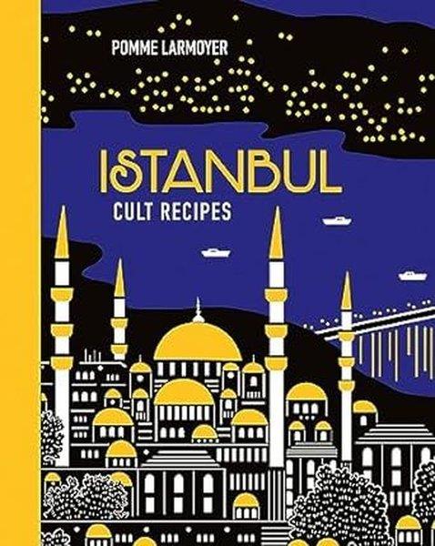 Pomme LarmoyerIstanbul and TürkiyeIstanbul Cult Recipes (mini)