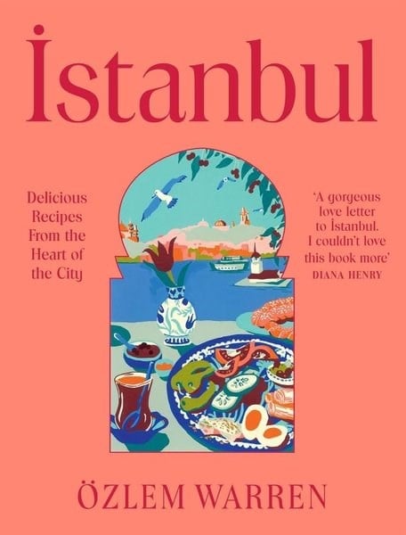 Özlem WarrenTravel MemoriesIstanbul : Delicious Recipes from the Heart of the City