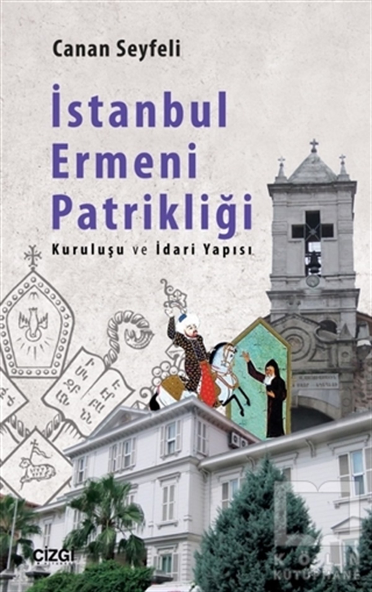 Canan SeyfeliAraştırma - İncelemeİstanbul Ermeni Patrikliği