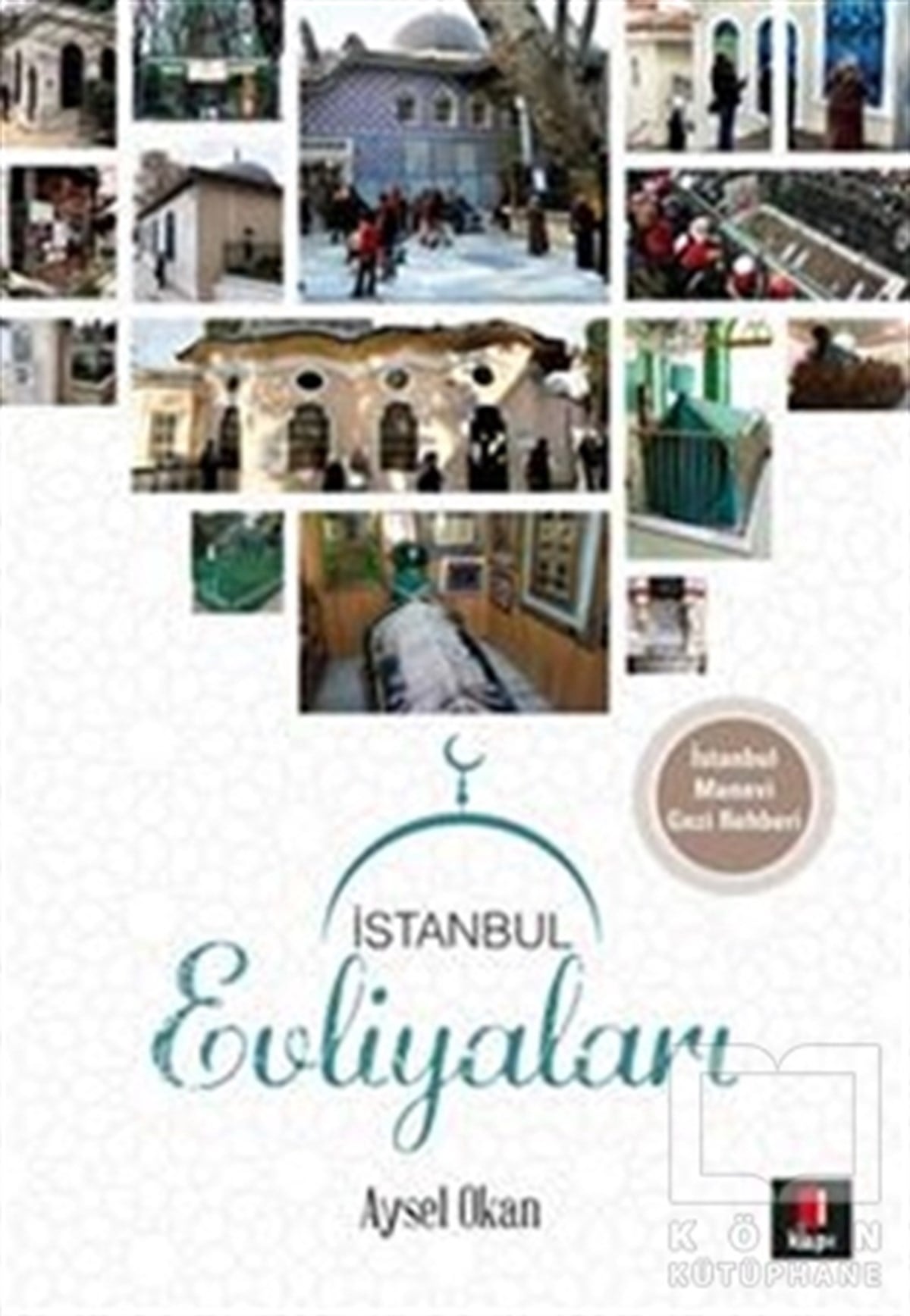 Aysel Okanİstanbul Rehberiİstanbul Evliyaları (İstanbul Manevi Gezi Rehberi)