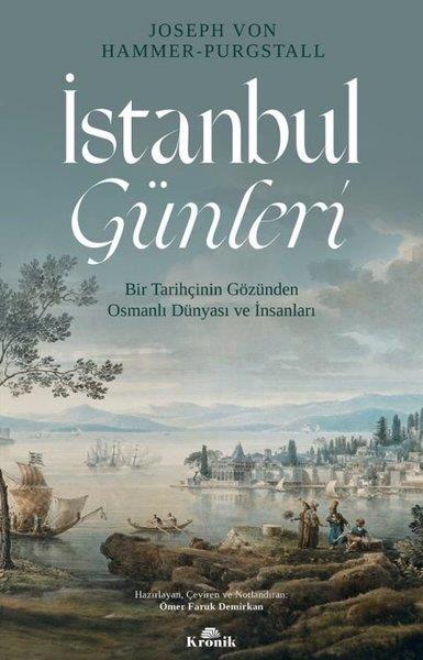 Hummer PurgstallOsmanli Tarihiİstanbul Günleri-Bir Tarihçinin Gözünden Osmanlı Dünyası ve İnsanları