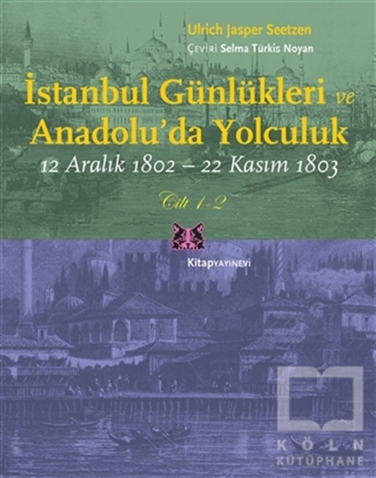 Ulrich Jasper SeetzenAnı - Mektup - Günlükİstanbul Günlükleri ve Anadolu’da Yolculuk (Cilt 1-2)