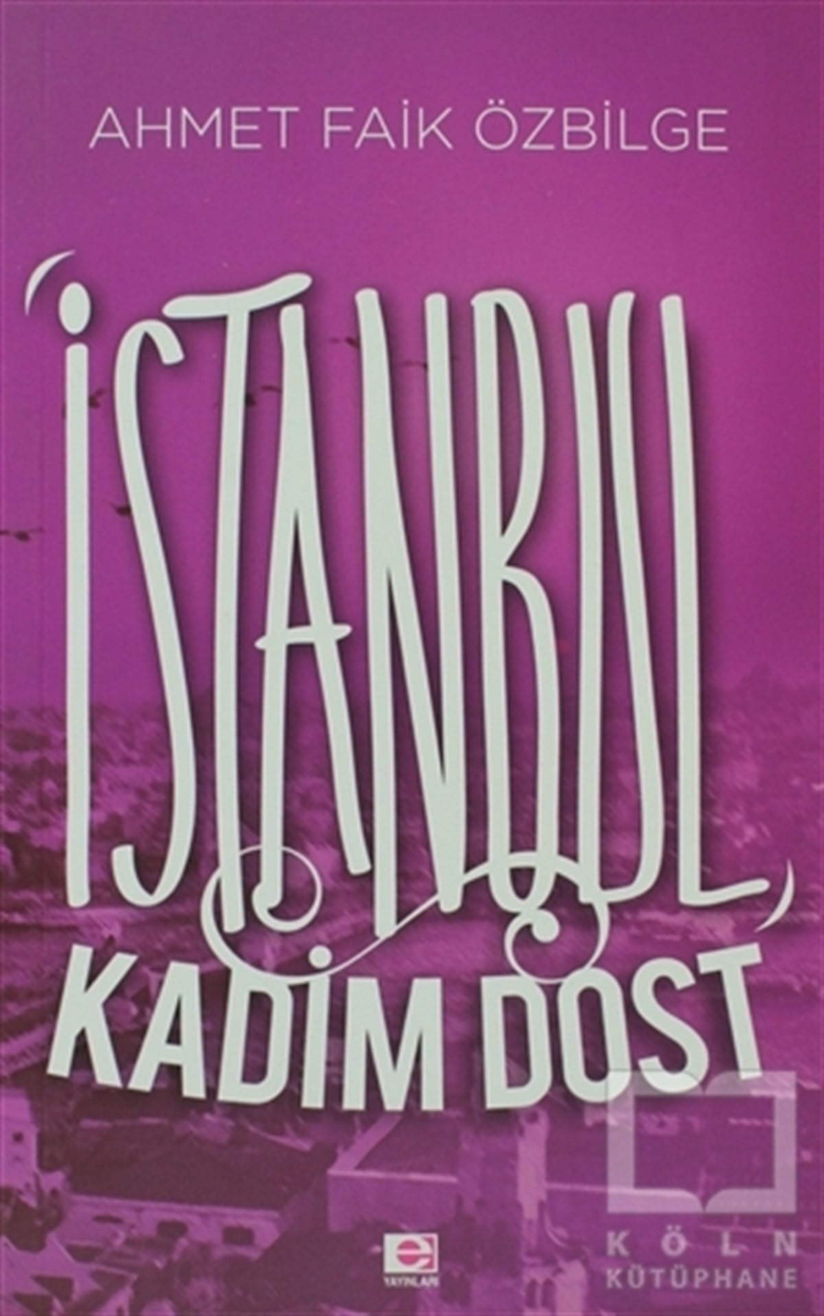 Ahmet Faik ÖzbilgeDiğerİstanbul Kadim Dost