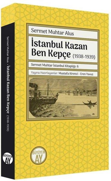 Sermet Muhtar Alusİstanbul Gezi Rehberi Kitaplarıİstanbul Kazan Ben Kepçe 1938 - 1939