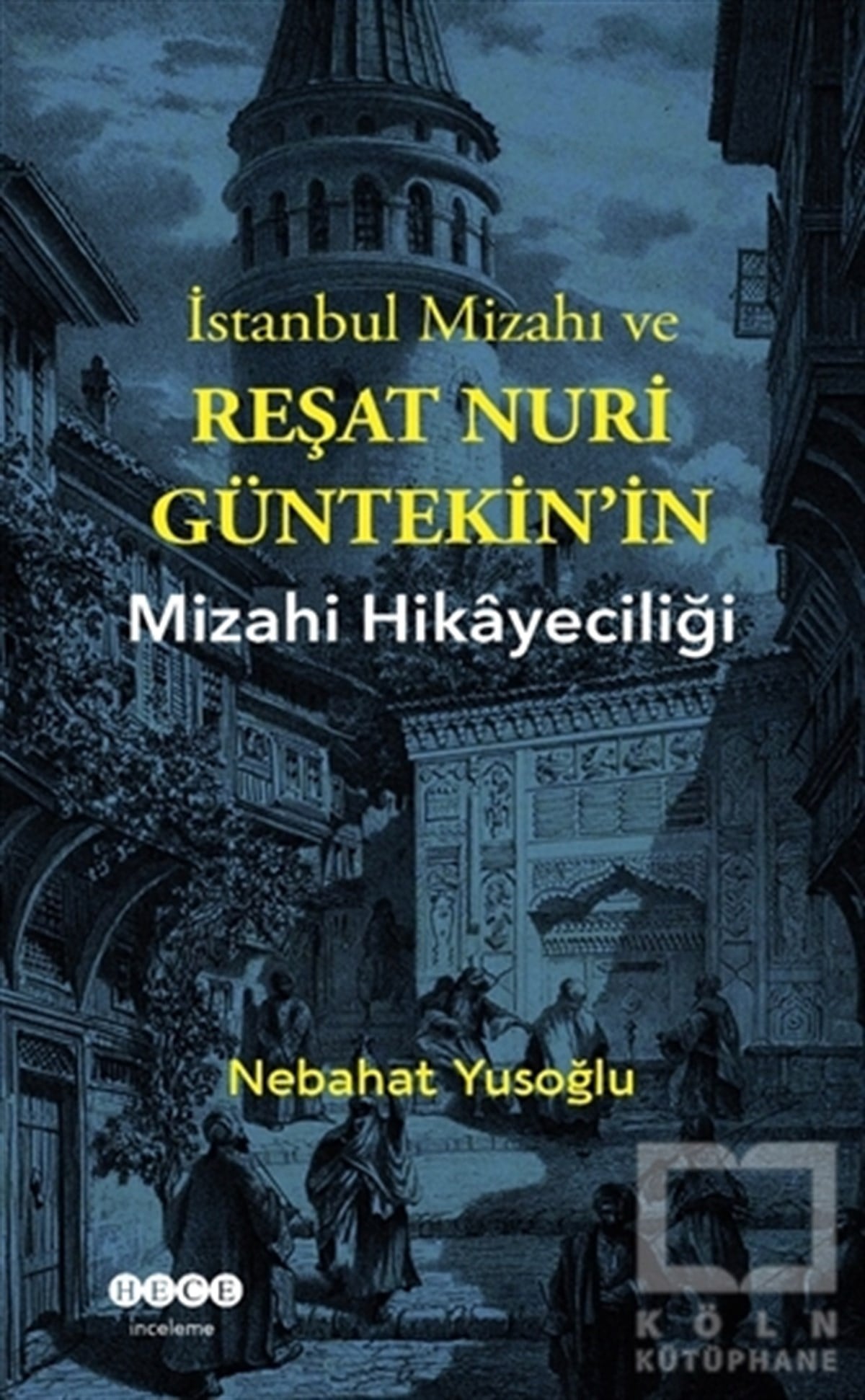 Nebahat YusoğluAraştırma-İnceleme-Referansİstanbul Mizahı ve Reşat Nuri Güntekin’in Mizahi Hikayeciliği