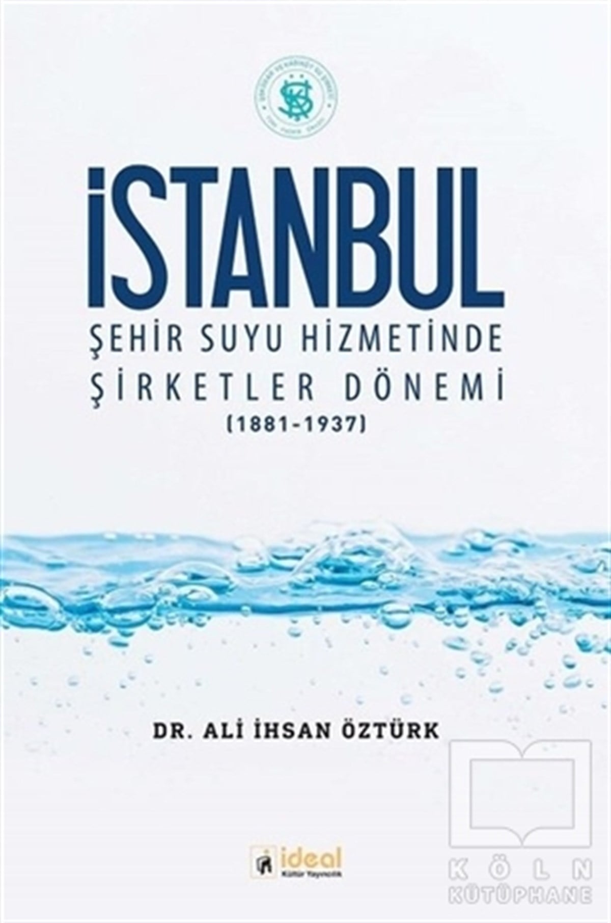 Ali İhsan ÖztürkDiğerİstanbul Şehir Suyu Hizmetinde Şirketler Dönemi (1881-1937)
