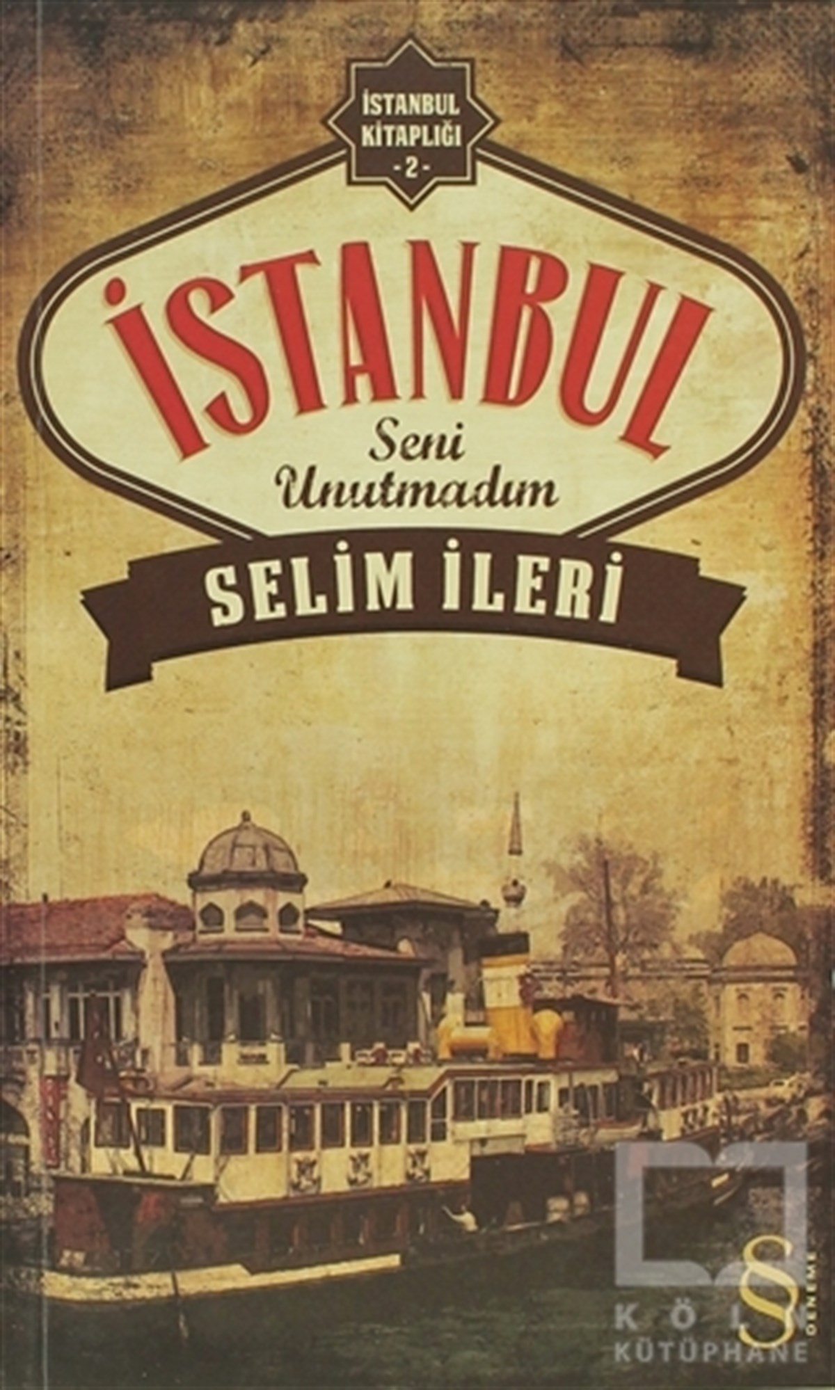 Selim İleriTürk Edebiyatı Kitaplarıİstanbul Seni Unutmadım
