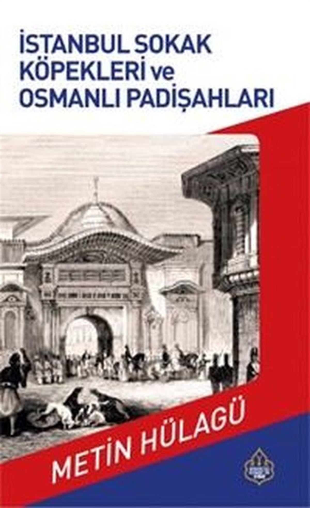 Metin Hülağüİstanbul Kitaplarıİstanbul Sokak Köpekleri ve Osmanlı Padişahları