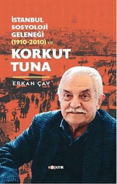 Erkan ÇavSosyoloji Kitaplarıİstanbul Sosyoloji Geleneği (1910 - 2010) ve Korkut Tuna