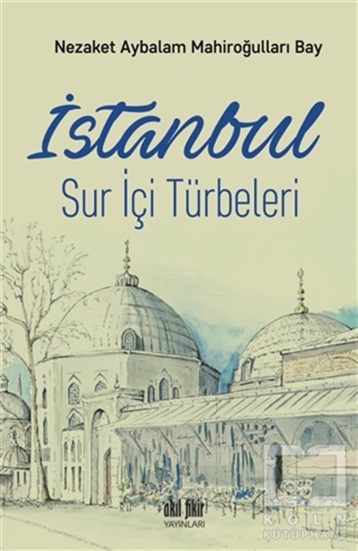 Nezaket Aybalam Mahiroğulları BayKültür Tarihiİstanbul Sur İçi Türbeleri