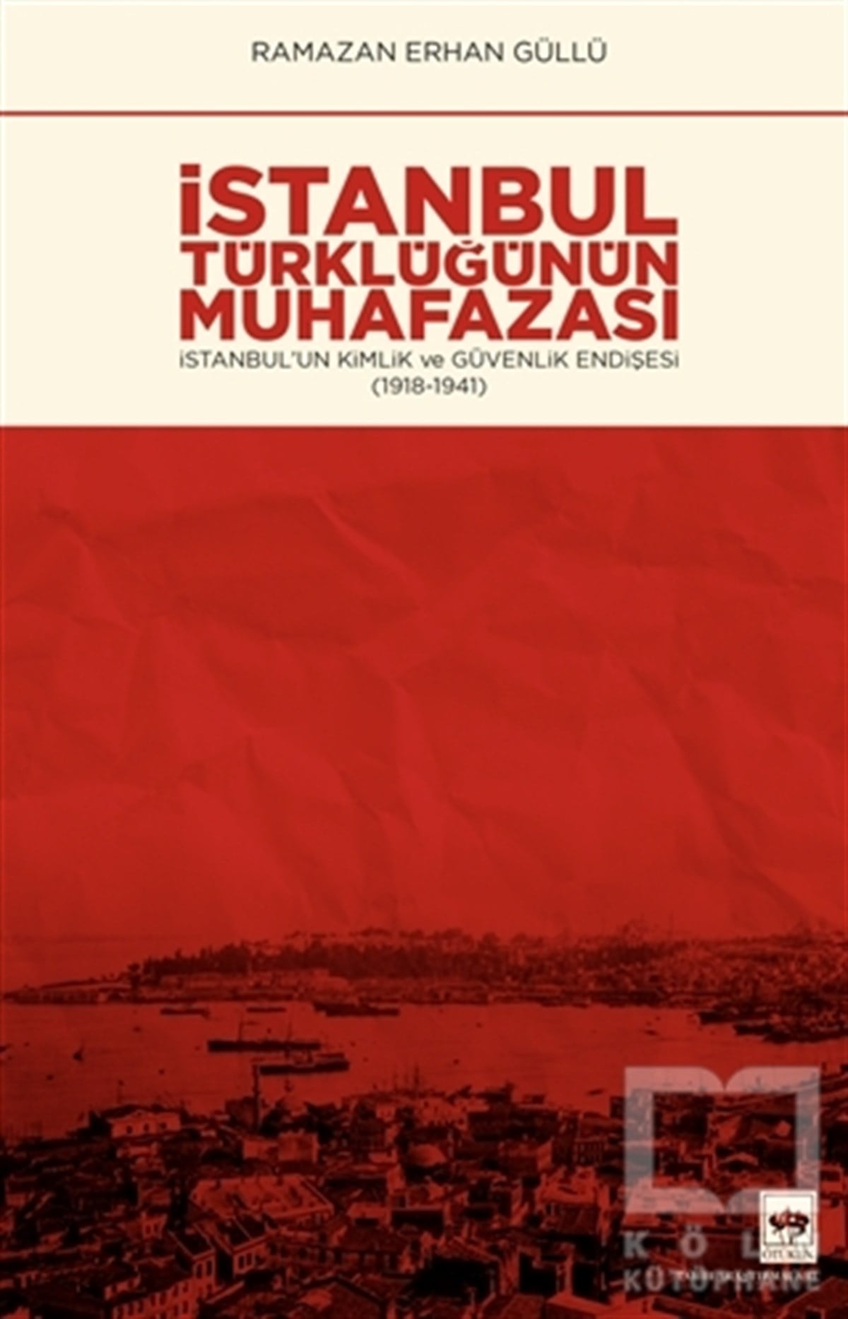 Ramazan Erhan GüllüAraştırma - İncelemeİstanbul Türklüğünün Muhafazası