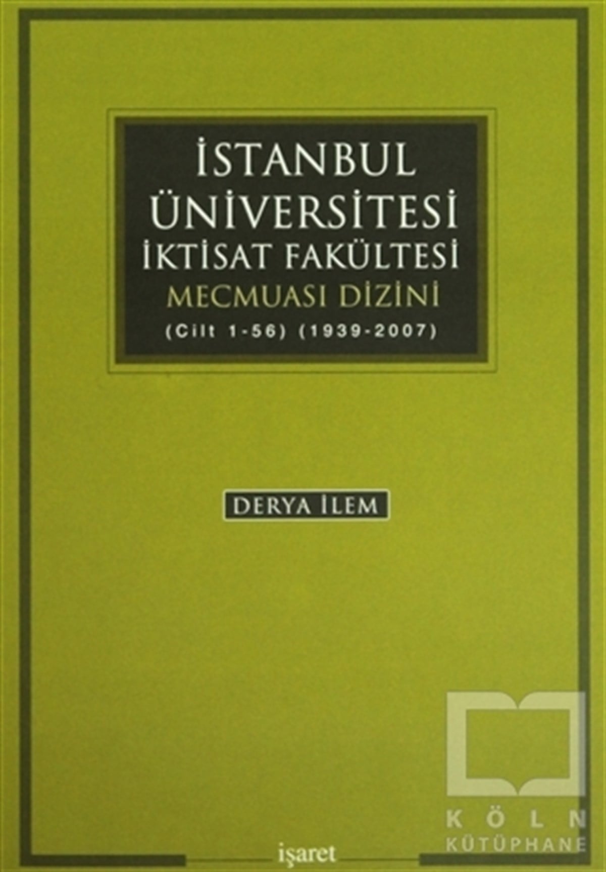 Derya İlemAkademikİstanbul Üniversitesi İktisat Fakültesi Mecmuası Dizini