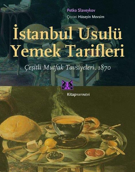 Petko SlaveykovGastronomiİstanbul Usulü Yemek Tarifleri - Çeşitli Mutfak Tavsiyeleri, 1870