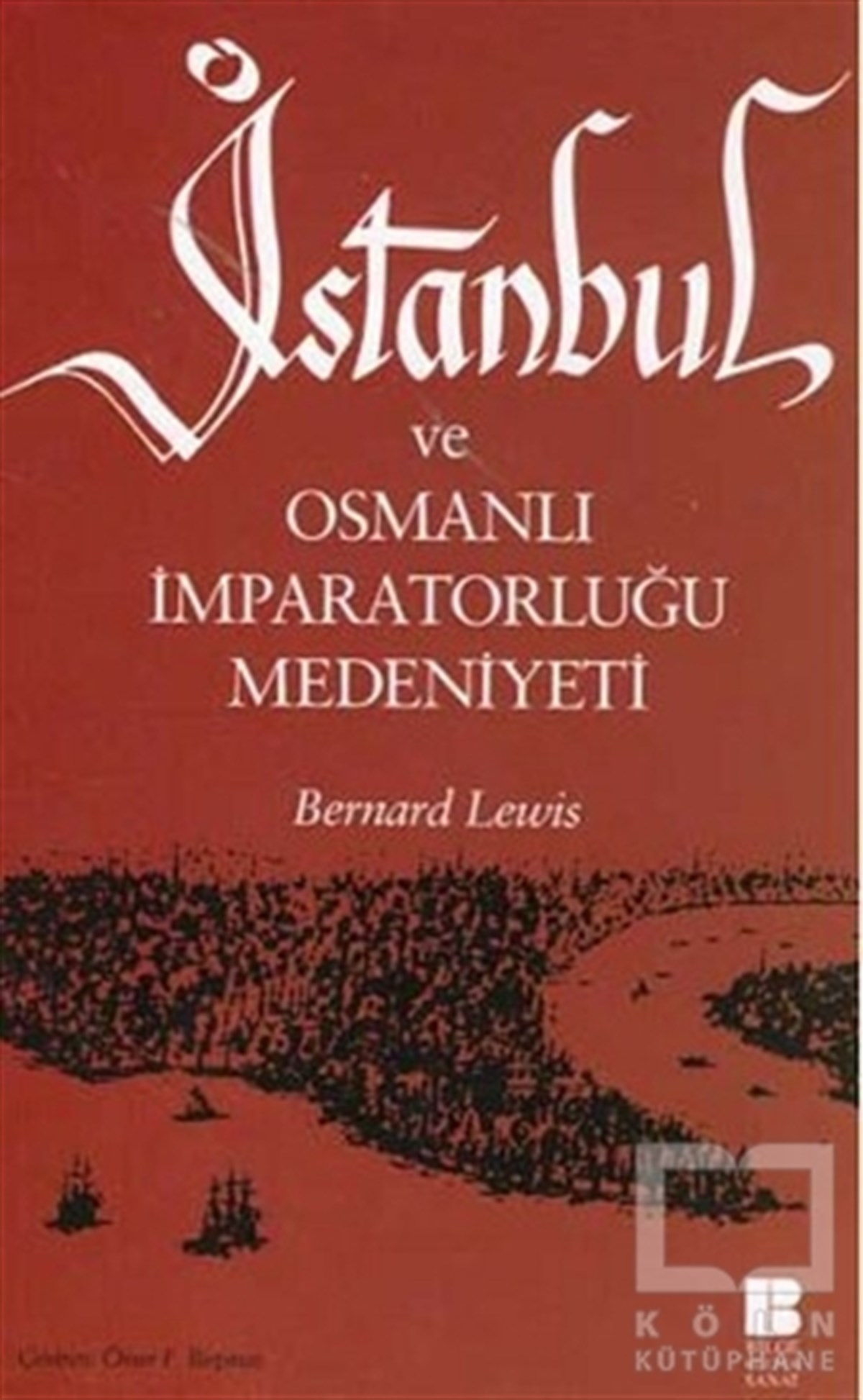 Bernard LewisTarihsel Romanlarİstanbul ve Osmanlı İmparatorluğu Medeniyeti