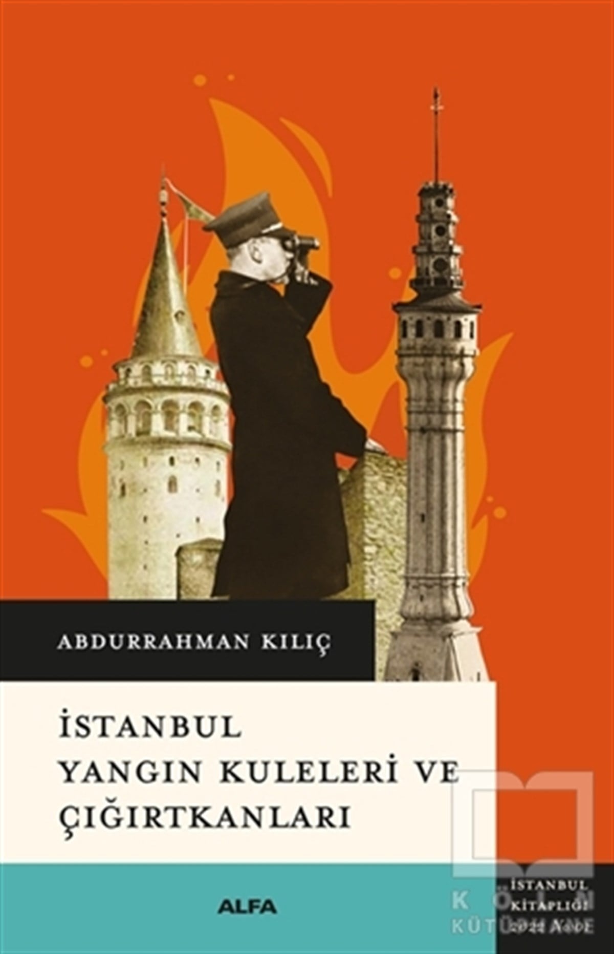 Abdurrahman KılıçDiğerİstanbul Yangın Kuleleri ve Çığırtkanları