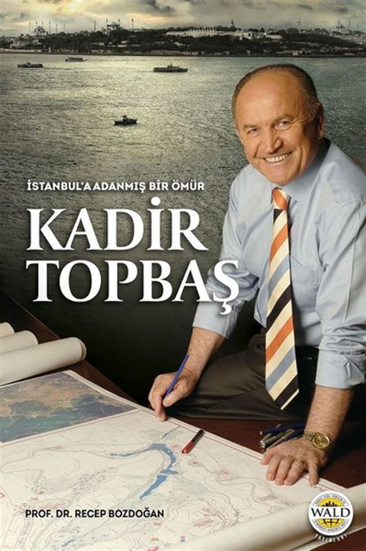 Recep BozdoğanAnı & Mektup & Günlük Kitaplarıİstanbul'a Adanmış Bir Ömür Kadir Topbaş