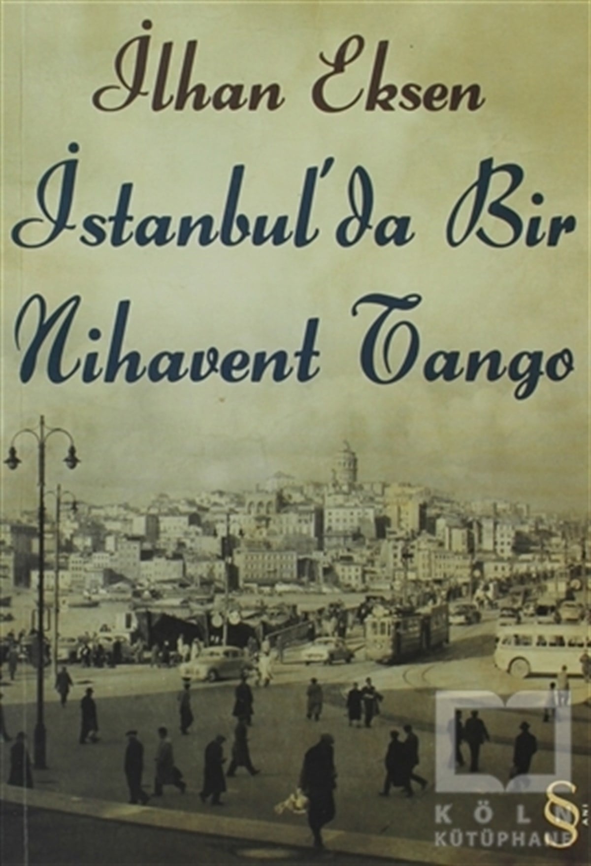 İlhan EksenÖyküİstanbul’da Bir Nihavent Tango