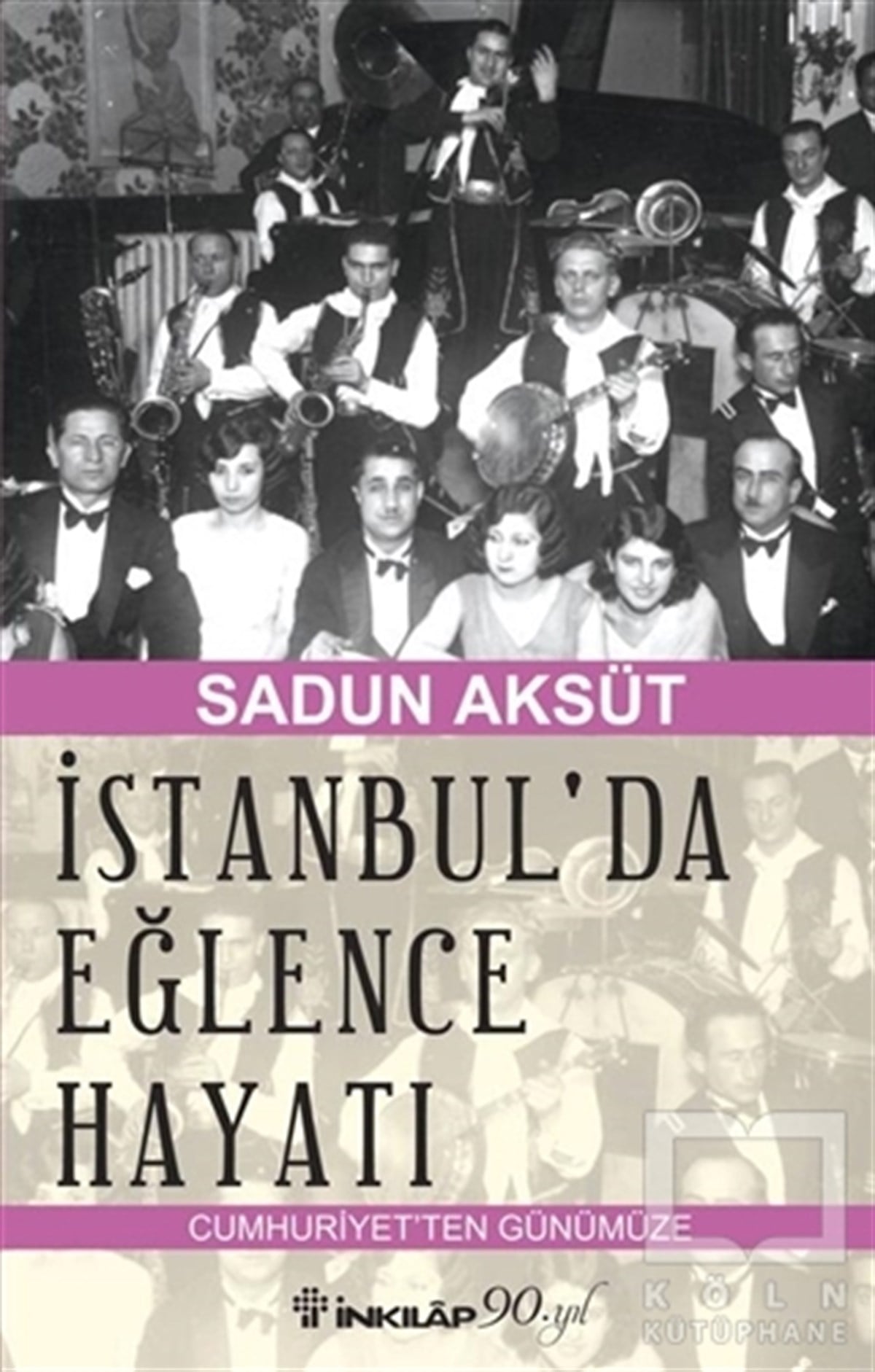 Sadun AksütTürkiye ve Cumhuriyet Tarihiİstanbul'da Eğlence Hayatı