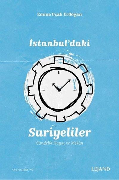 Emine Uçak ErdoğanSosyoloji Kitaplarıİstanbul'daki Suriyeliler ve Gündelik Hayat ve Mekan