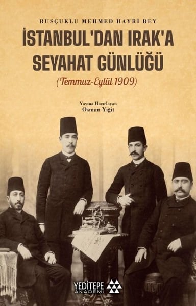 Rusçuklu Mehmed Hayri BeyOsmanli Tarihiİstanbul'dan Irak'a Seyahat Günlüğü (Temmuz - Eylül 1909)