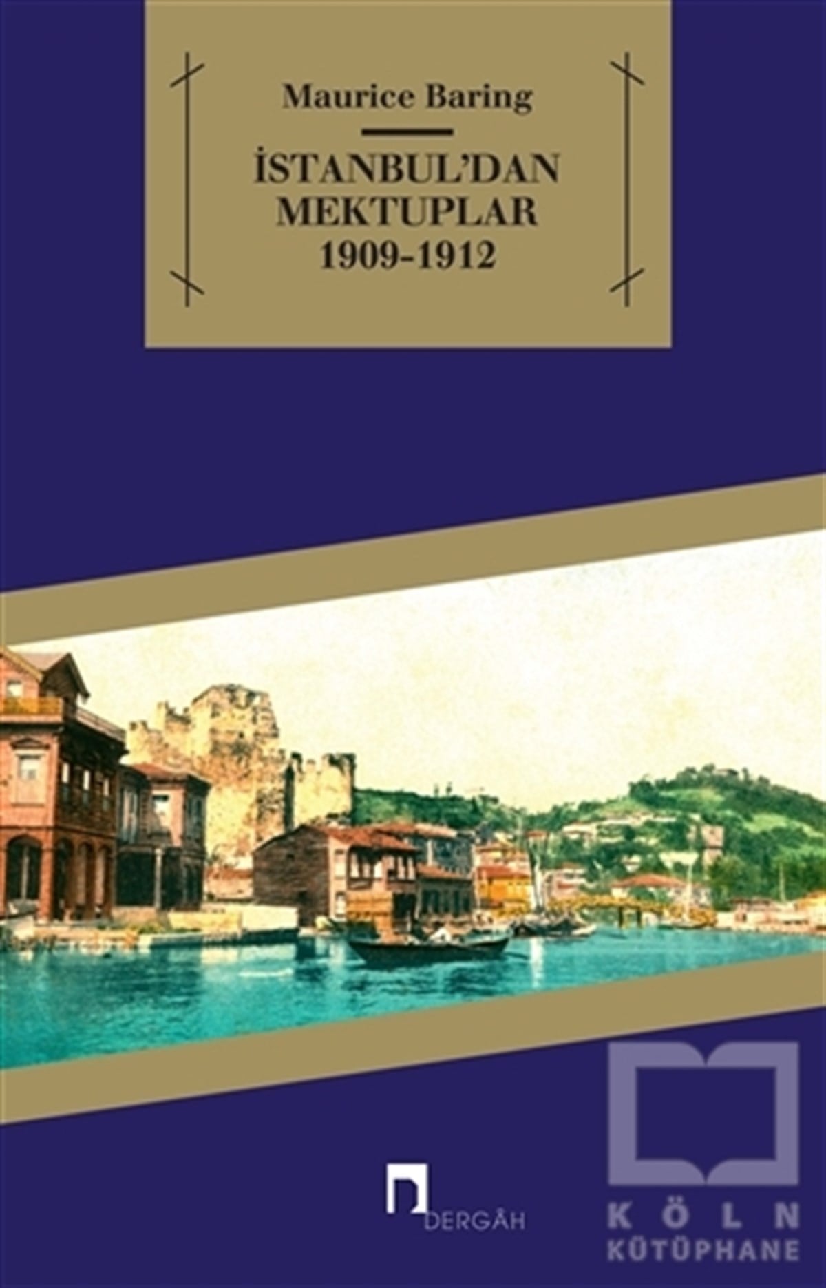 Maurice BaringTürkiye Siyaseti ve Politikası Kitaplarıİstanbul’dan Mektuplar 1909 - 1912