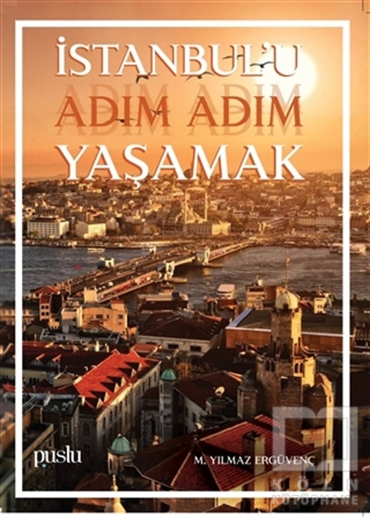 M. Yılmaz Ergüvençİstanbul Rehberiİstanbul'u Adım Adım Yaşamak