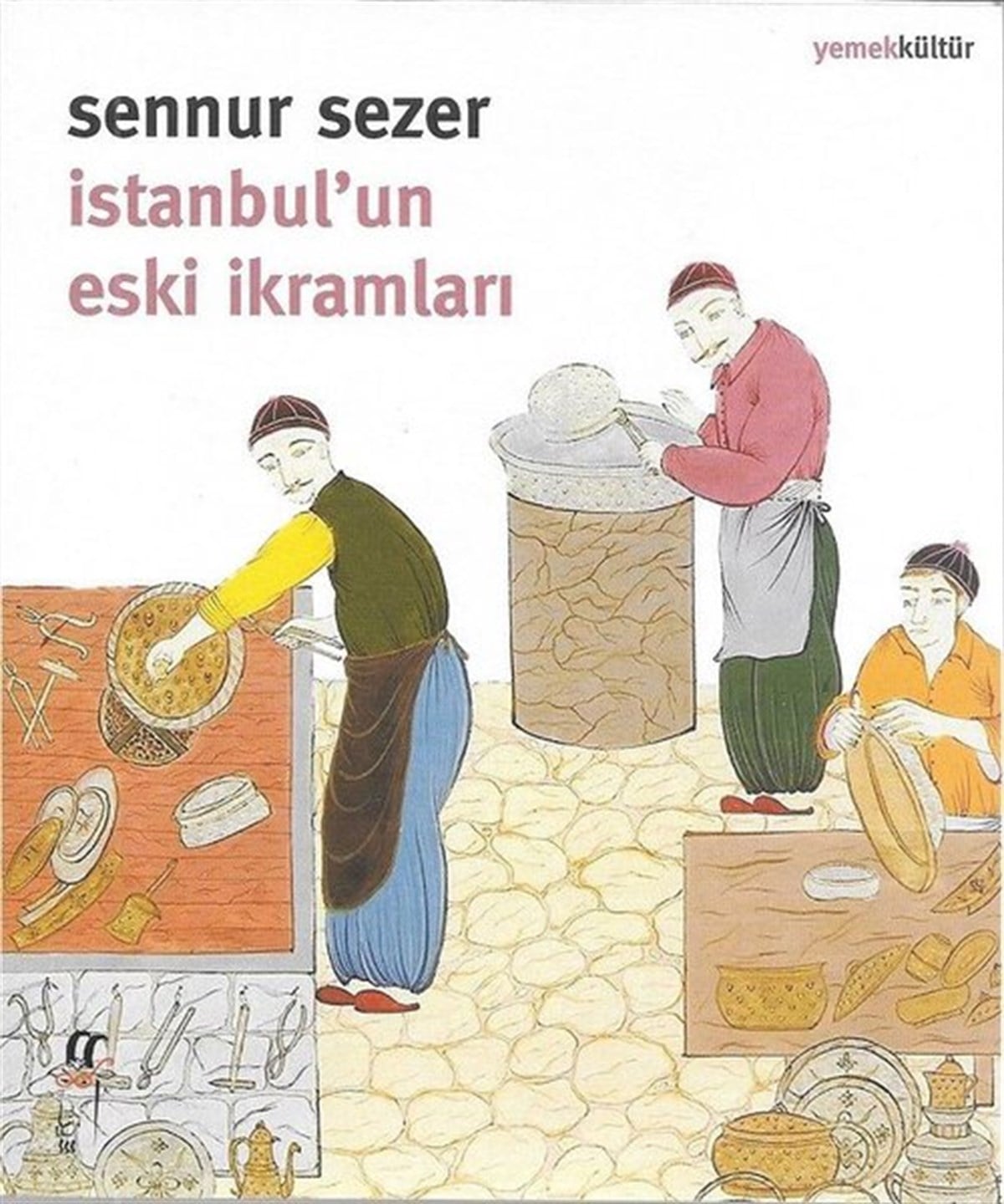 Sennur SezerGastronomiİstanbul'un Eski İkramları