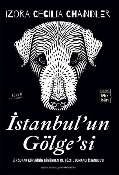 Izora Cecilia ChandlerDünya Romanİstanbul'un Gölge'si: Bir Sokak Köpeğinin Gözünden 19Yüzyıl Osmanlı İstanbul'u