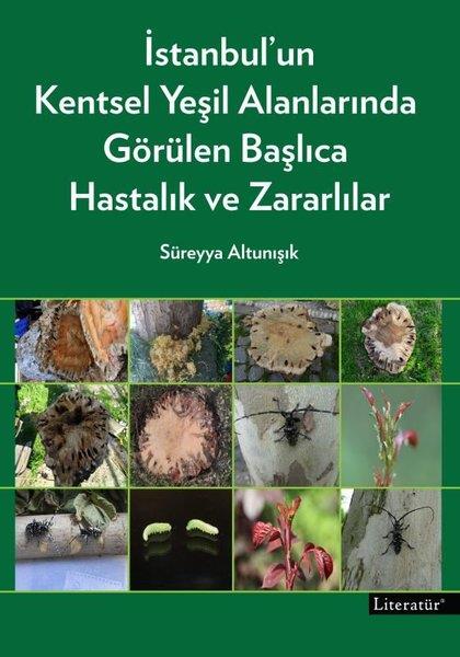 Süreyya AltunışıkMimarlık Kitaplarıİstanbul'un Kentsel Yeşil Alanlarında Görülen Başlıca Hastalık ve Zararlılar