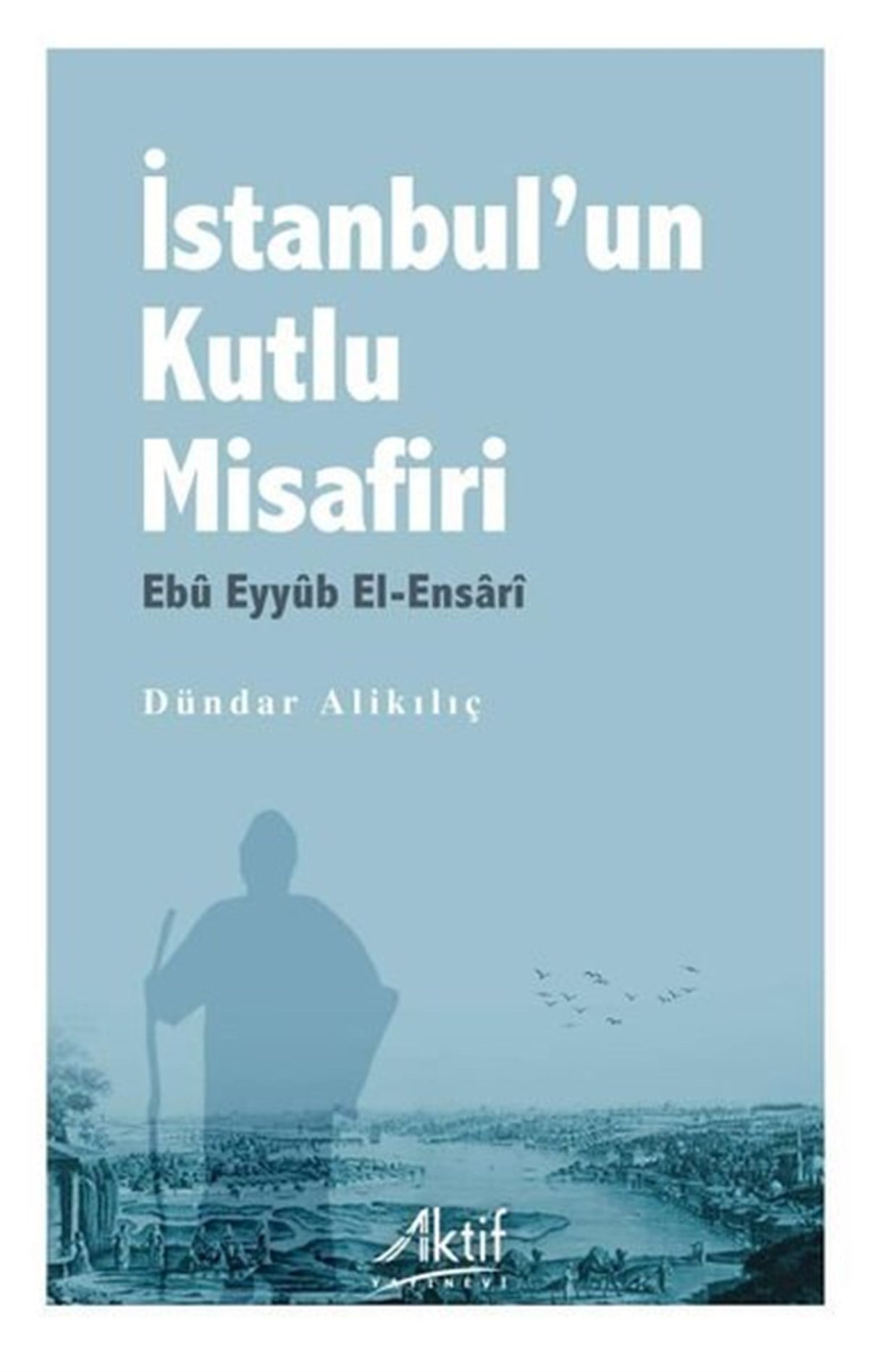 Dündar Alikılıçİstanbul Gezi Rehberi Kitaplarıİstanbul'un Kutlu Misafiri