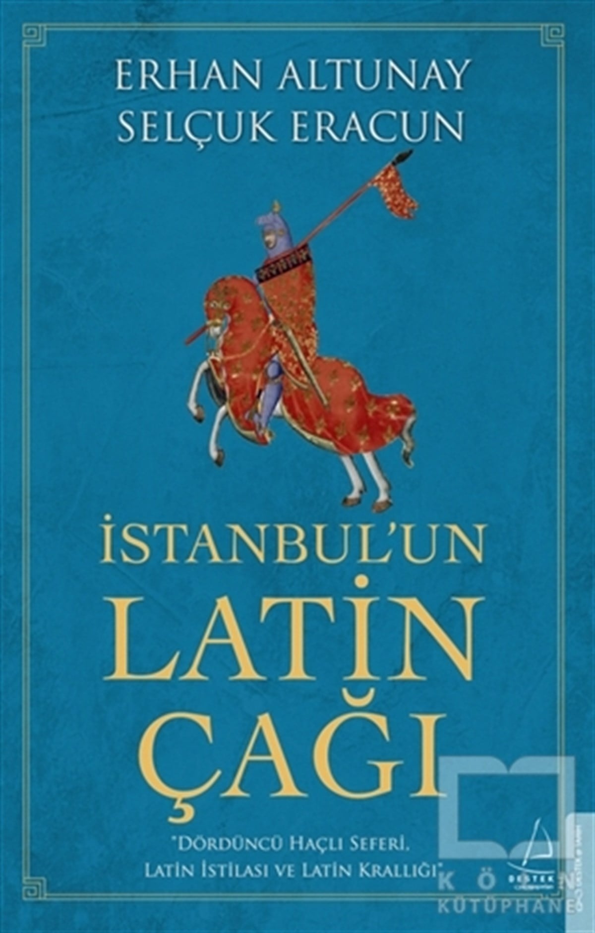 Erhan AltunayTürk Tarihi Araştırmaları Kitaplarıİstanbul’un Latin Çağı