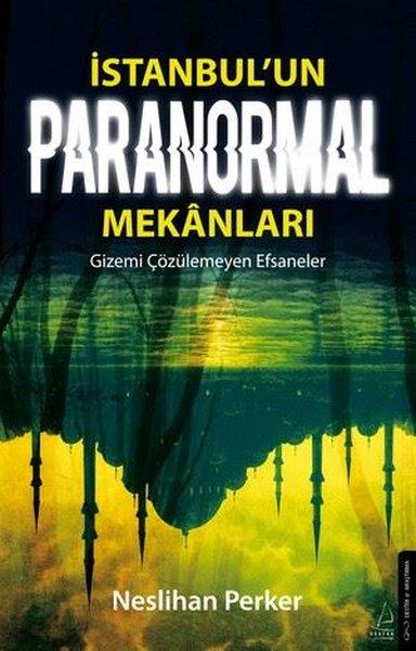 Neslihan Perkerİstanbul Kitaplarıİstanbul'un Paranormal Mekanları - Gizemi Çözülemeyen Efsaneler