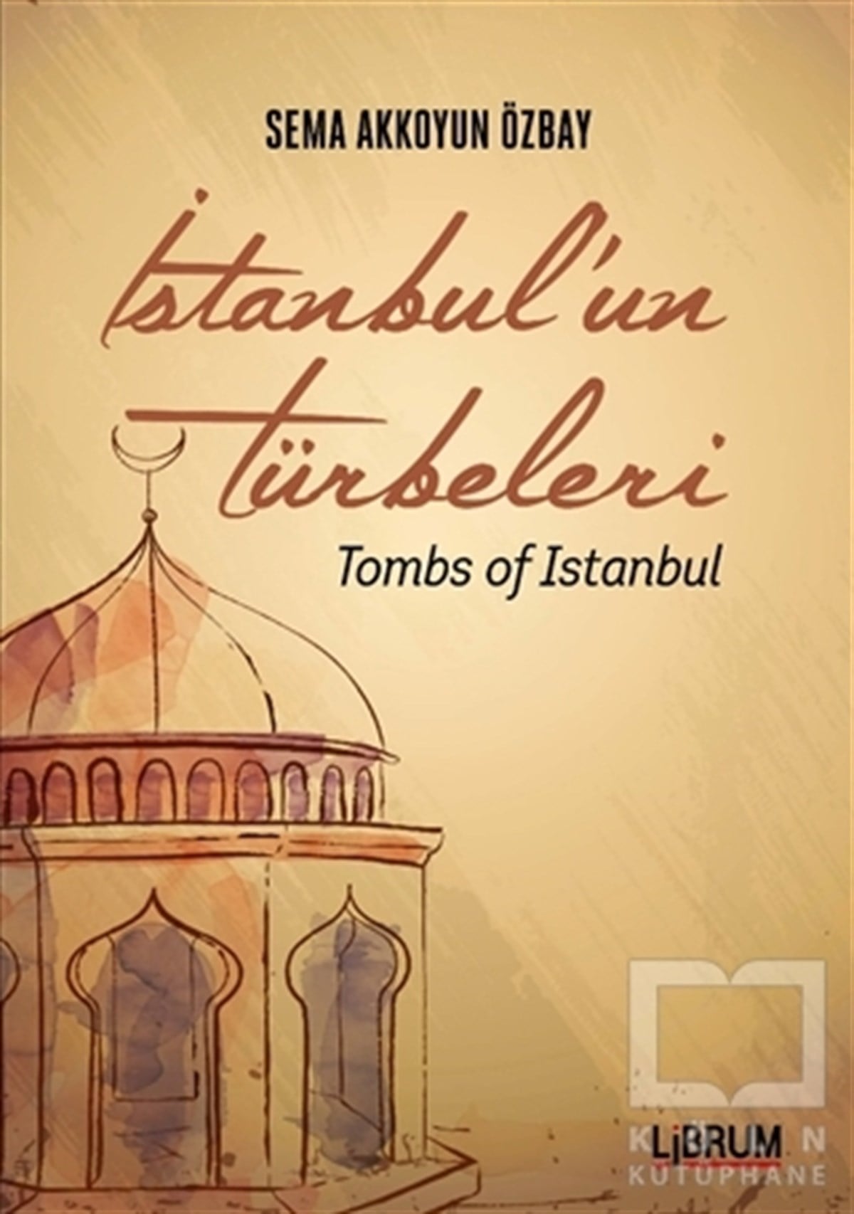 Sema Akkoyun ÖzbayDiğerİstanbul'un Türbeleri - Tombs Of İstanbul