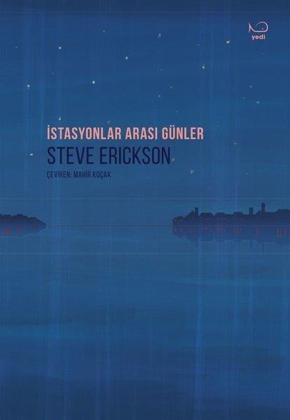 Steve EricksonDünya Romanİstasyonlar Arası Günler