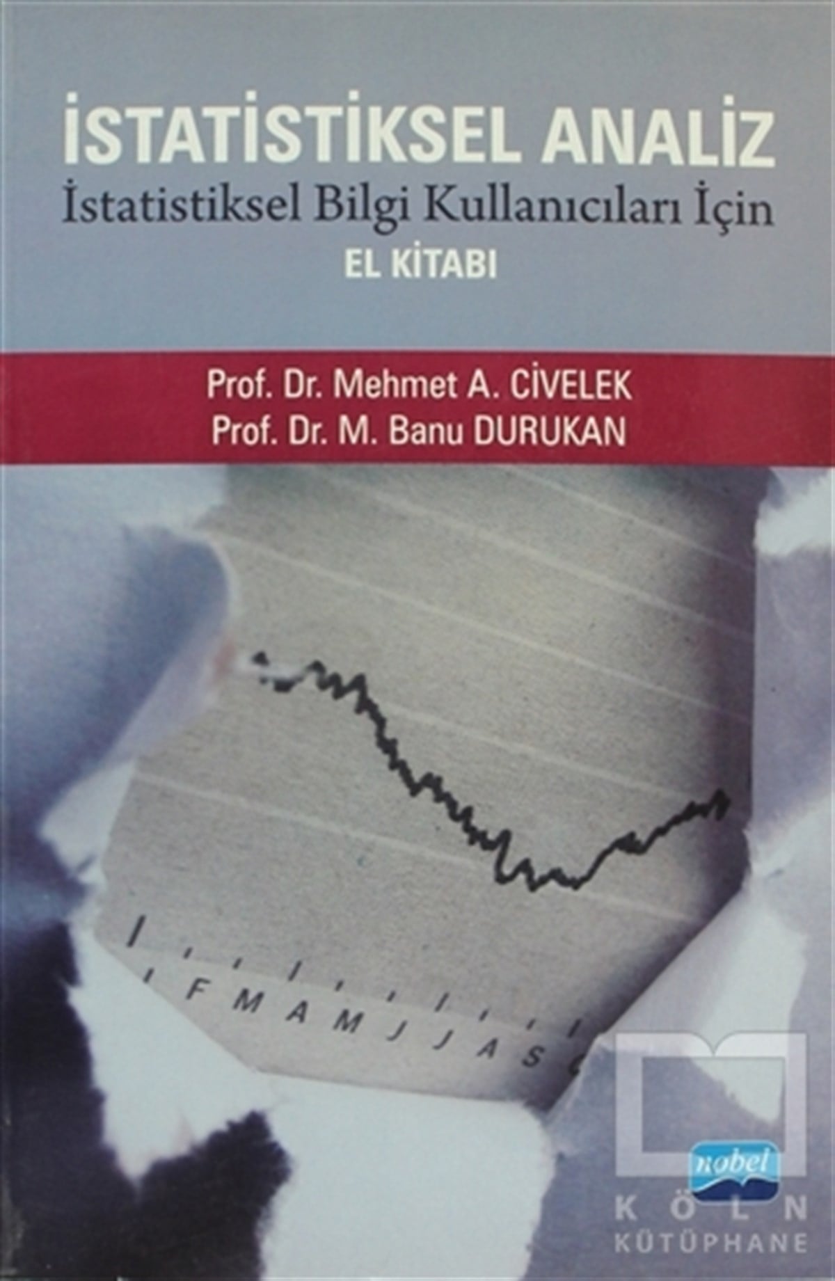 M. Banu DurukanAkademikİstatistiksel Analiz - İstatistiksel Bilgi Kullanıcıları İçin El Kitabı