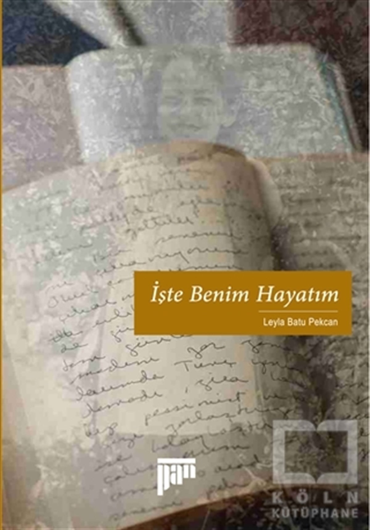 Leyla Batu PekcanBiyografi-Otobiyogafiİşte Benim Hayatım