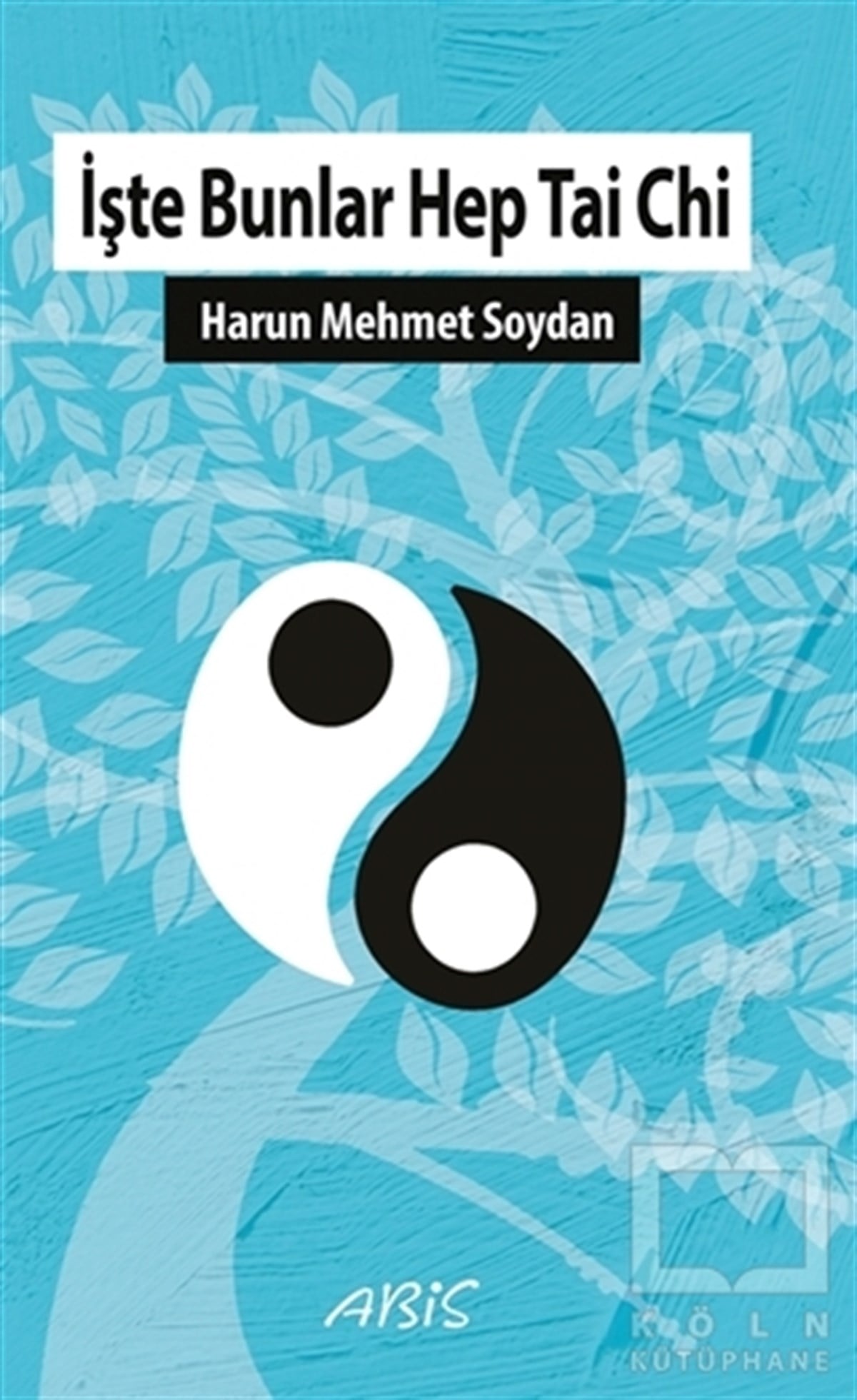 Harun Mehmet SoydanAnı & Mektup & Günlük Kitaplarıİşte Bunlar Hep Tai Chi