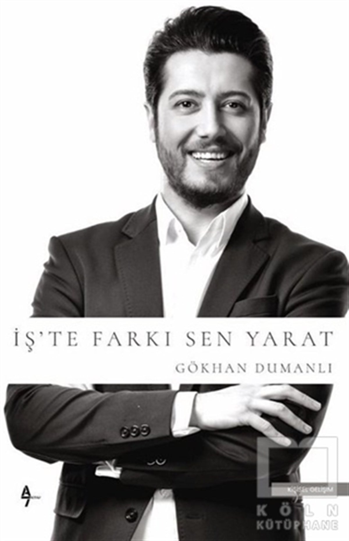 Gökhan DumanlıKişisel Gelişimİş'te Farkı Sen Yarat