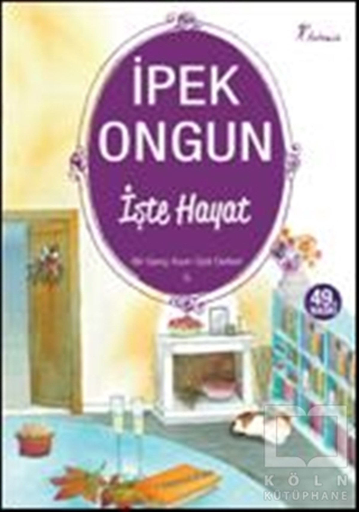 İpek OngunRomanİşte Hayat - Bir Genç Kızın Gizli Defteri 5