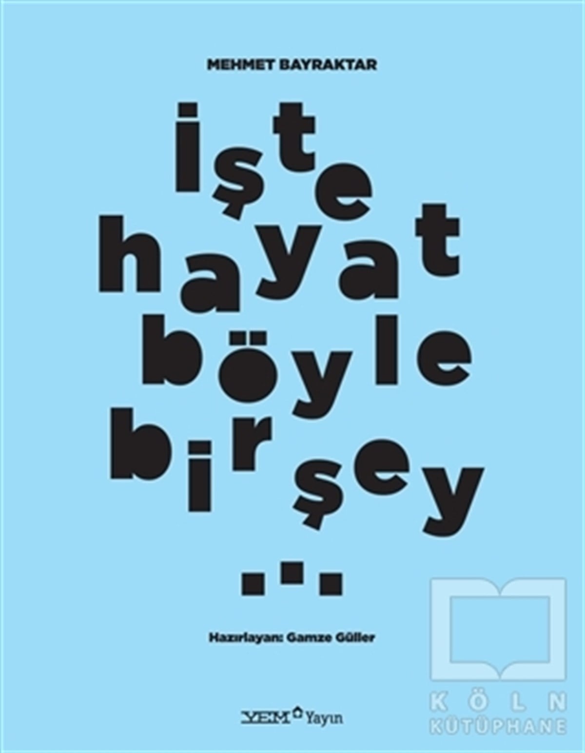 Mehmet BayraktarÖyküİşte Hayat Böyle Bir Şey