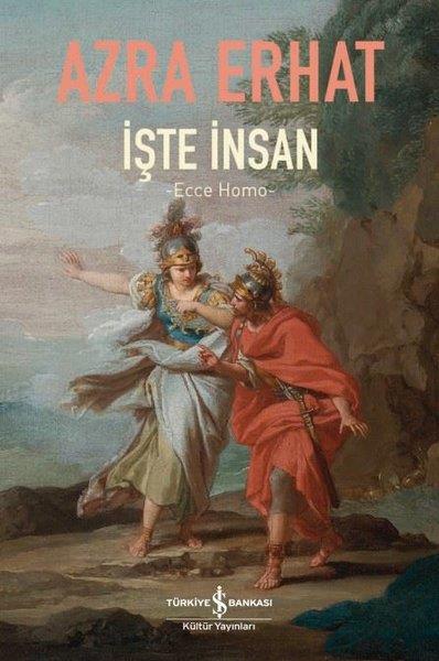 Azra ErhatFelsefe Bilimiİşte İnsan - Ecce Homo