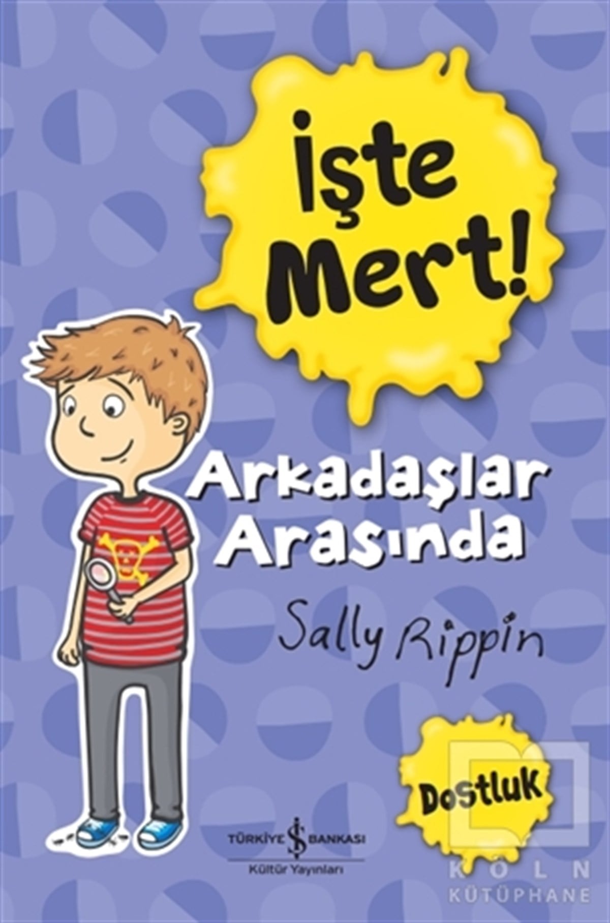 Sally RippinOkul Öncesi Çocuk Kitaplarıİşte Mert! - Arkadaşlar Arasında - Dostluk