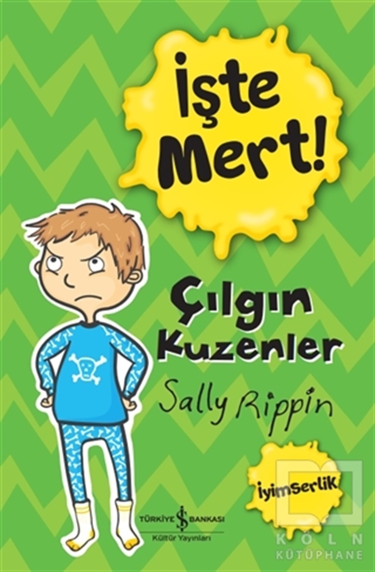 Sally RippinÇocuk Hikaye Kitaplarıİşte Mert! - Çılgın Kuzenler - İyimserlik