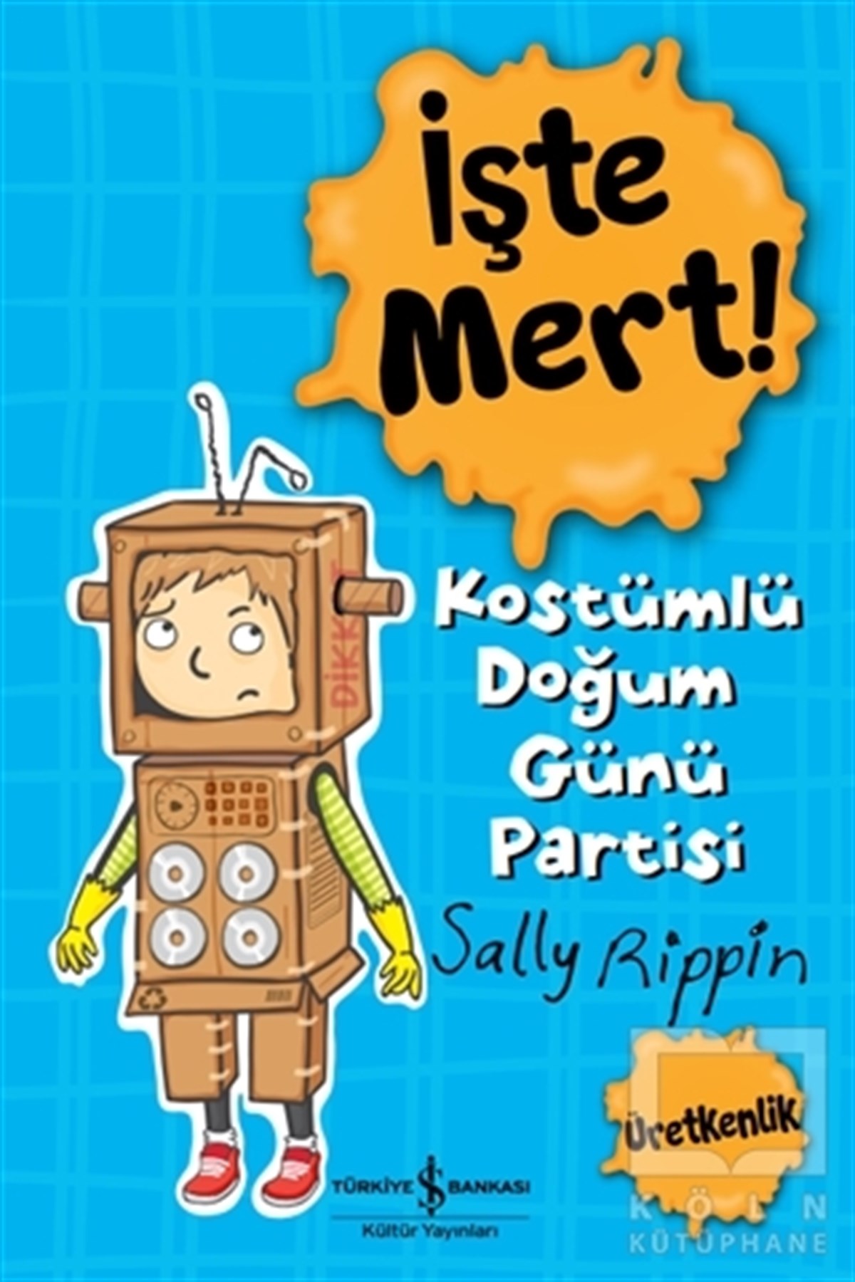 Sally RippinOkul Öncesi Çocuk Kitaplarıİşte Mert! – Kostümlü Doğum Günü Partisi - Üretkenlik