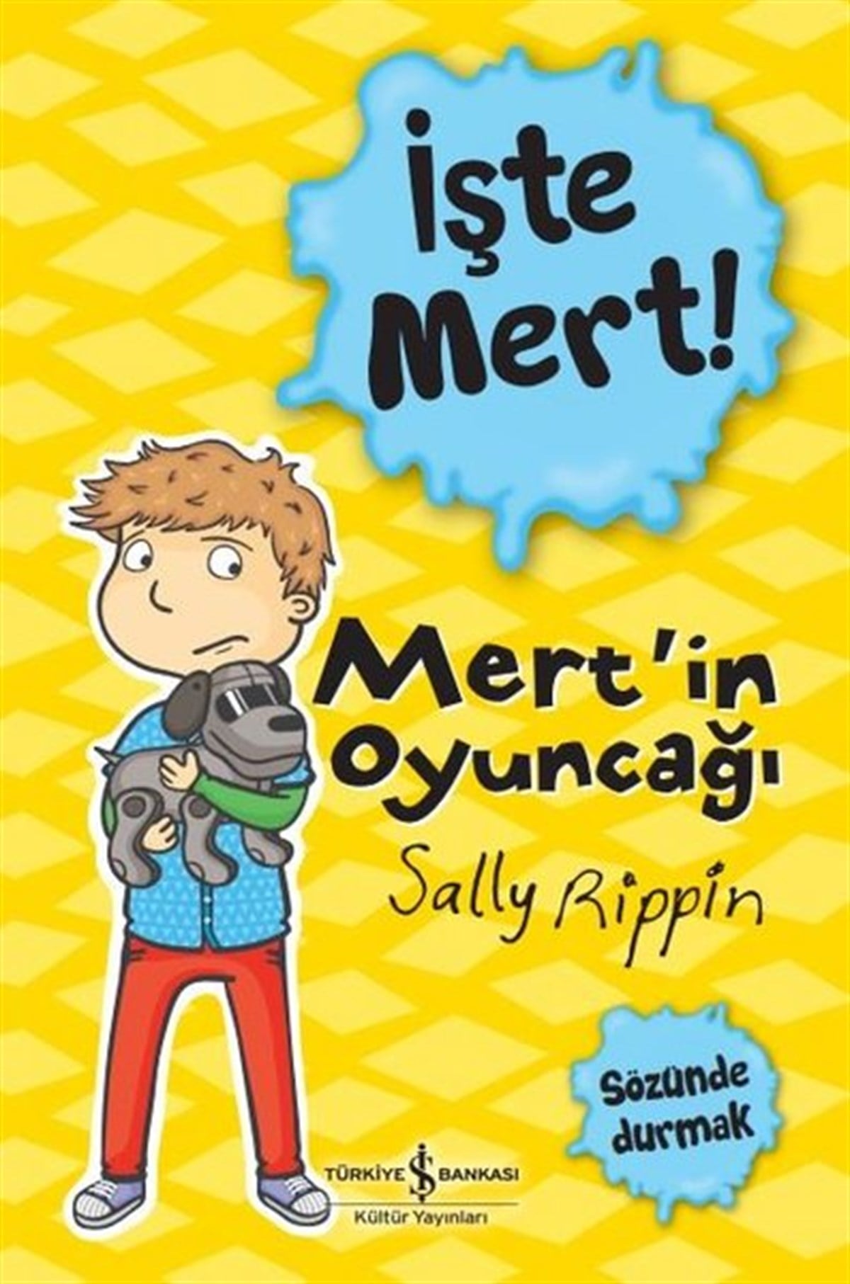 Sally RippinÇocuk Gençlik Romanlarıİşte Mert! Mert'in Oyuncağı - Sözünde Durmak