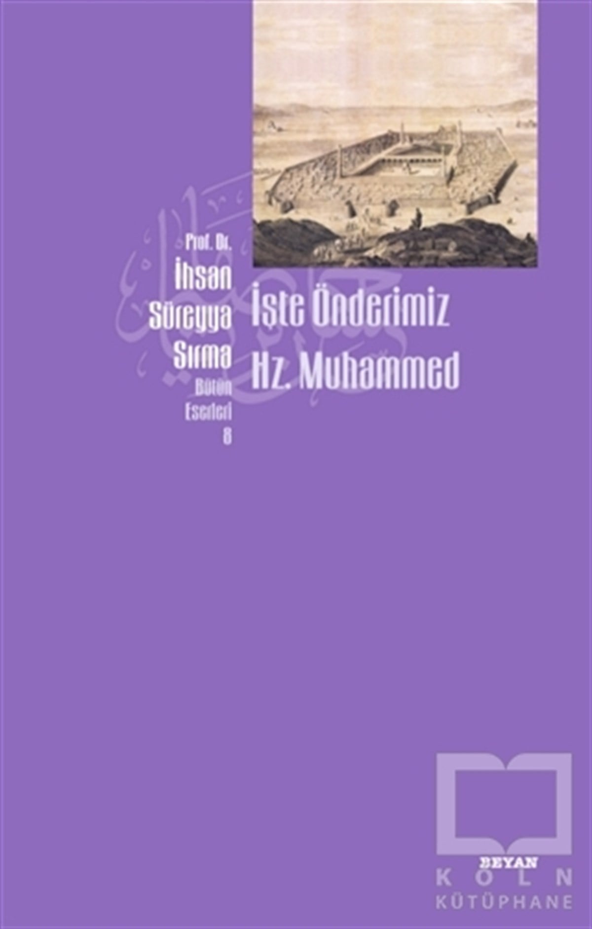 İhsan Süreyya SırmaDiğerİşte Önderimiz Hz. Muhammed