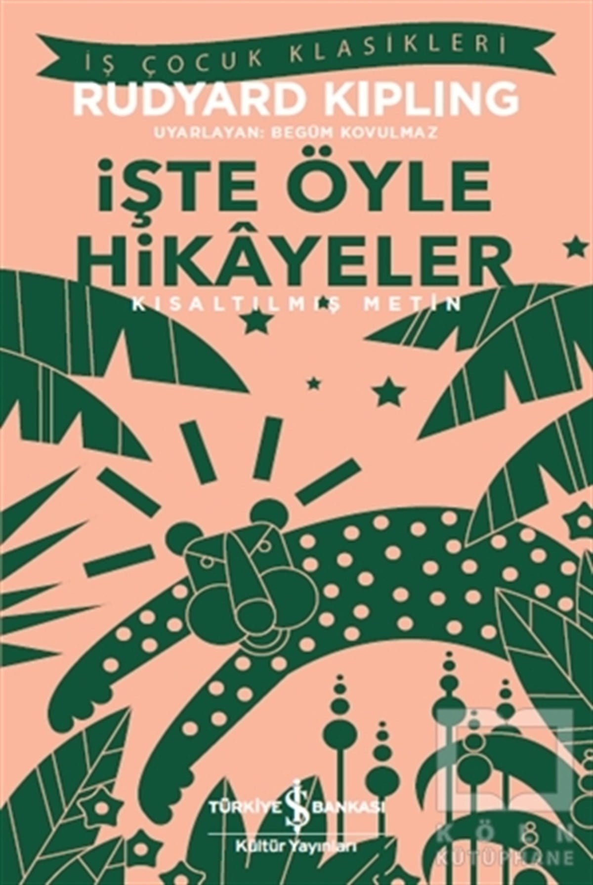 Rudyard KiplingDünya Klasikleriİşte Öyle Hikayeler (Kısaltılmış Metin)
