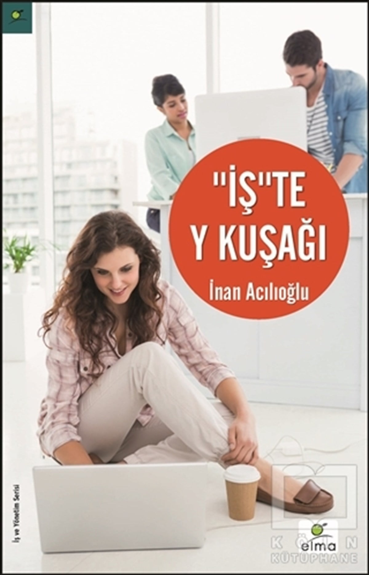 İnan Acılıoğluİş Dünyasıİş'te Y Kuşağı