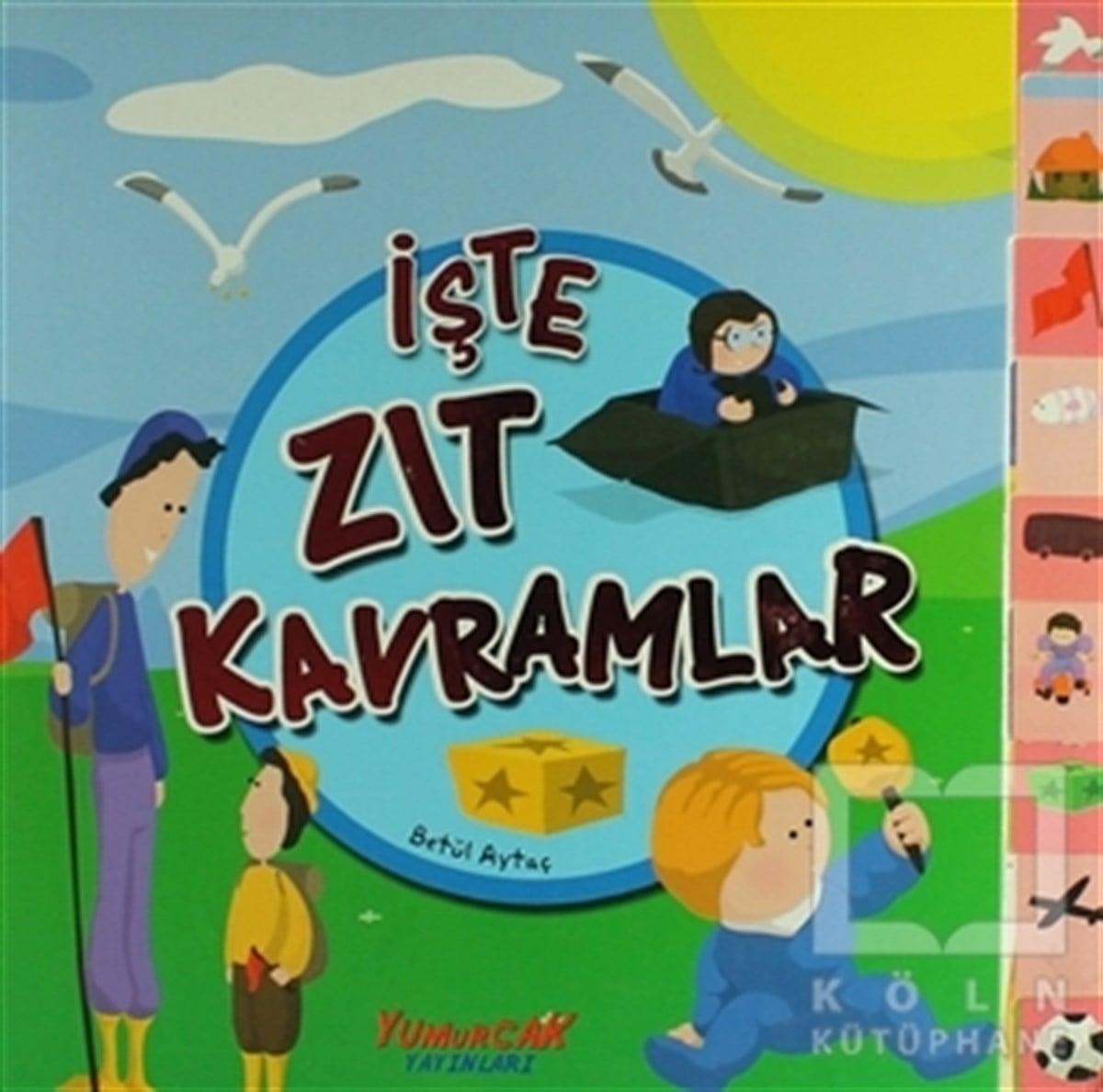 Betül AytaçOkul Öncesi Şekilli Kitaplarİşte Zıt Kavramlar