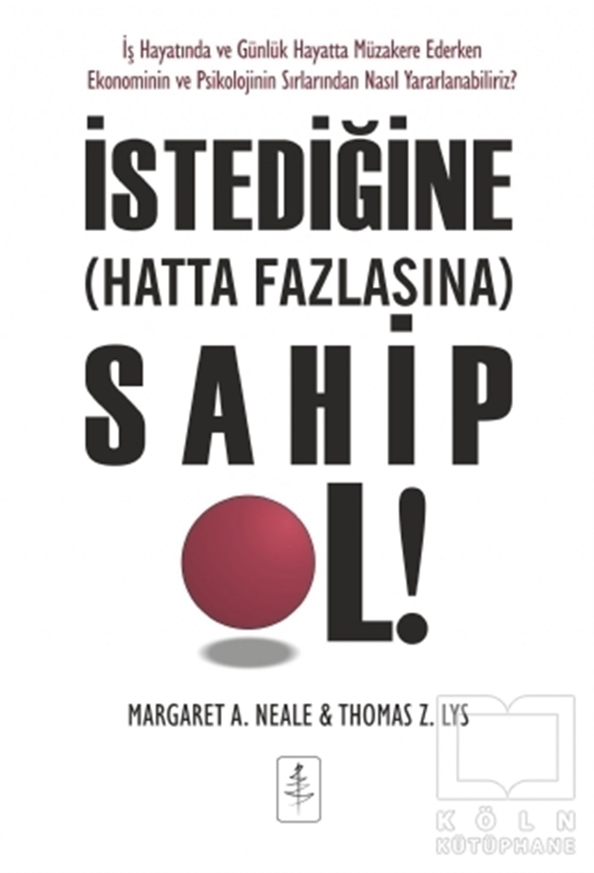 Margaret A. NealeKişisel Gelişimİstediğine Hatta Fazlasına Sahip Ol!